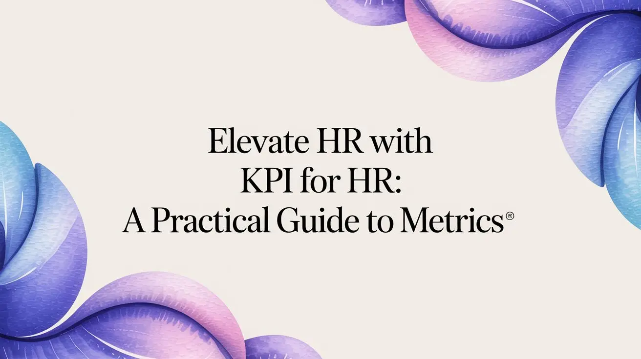 Elevate HR with KPIs for HR: A Practical Guide to Metrics